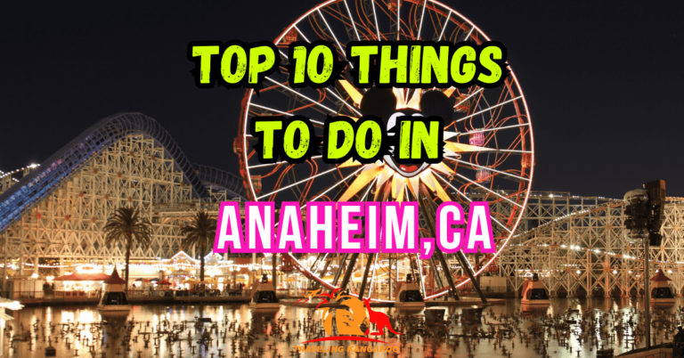 Top 10 Best Things To Do In Anaheim In 2024 Besides Disneyland