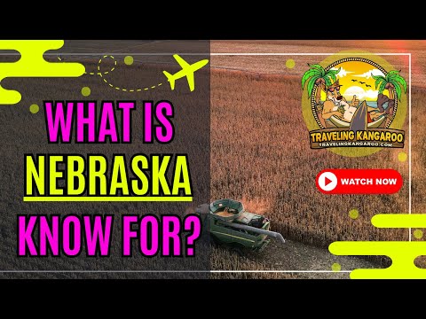 What is Nebraska known for? - Traveling Kangaroo