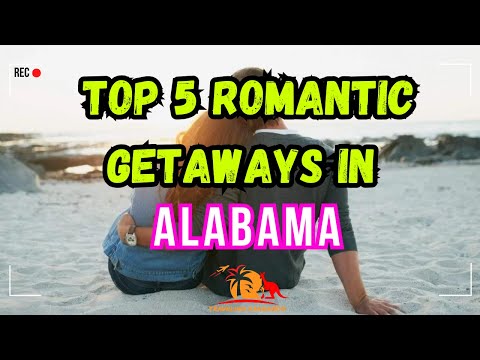 Top 5 Romantic Getaways in Alabama