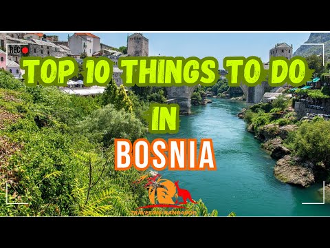 Top 10 Things to Do in Bosnia