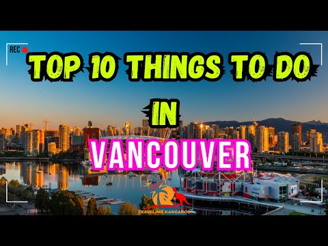 Top 10 Things To Do in Vancouver Canada