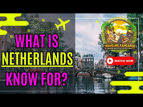 What Is The Netherlands Known For? - Traveling Kangaroo