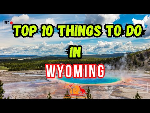 Top 10 Things to Do In Wyoming
