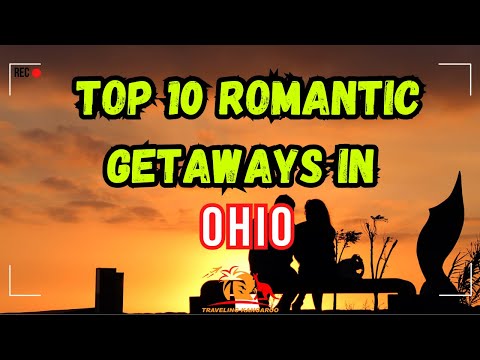 Top 10 Romantic Getaways in Ohio