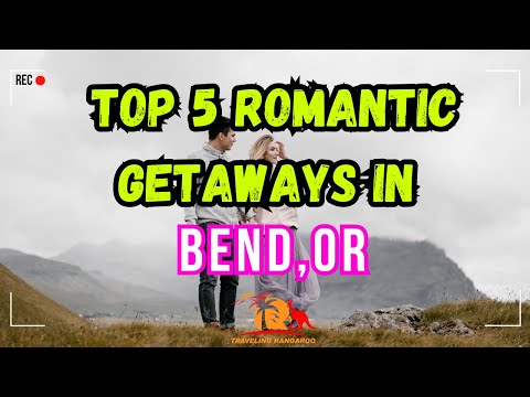 Top 5 Romantic Getaways in Bend Oregon