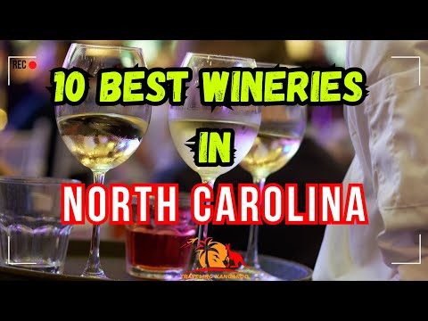 10 Best wineries in North Carolina A Winery Guide