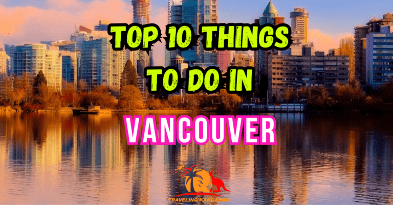Top 10 Things To Do in Vancouver Canada