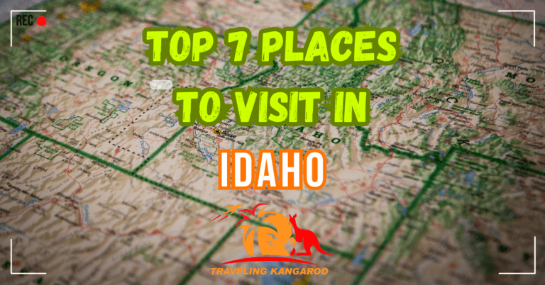 Top 7 Places to Visit in Idaho