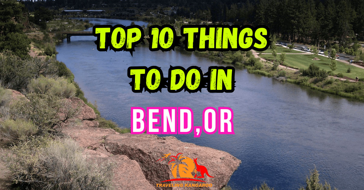 Top 10 Best Things To Do in Bend Oregon - Fun things & More!